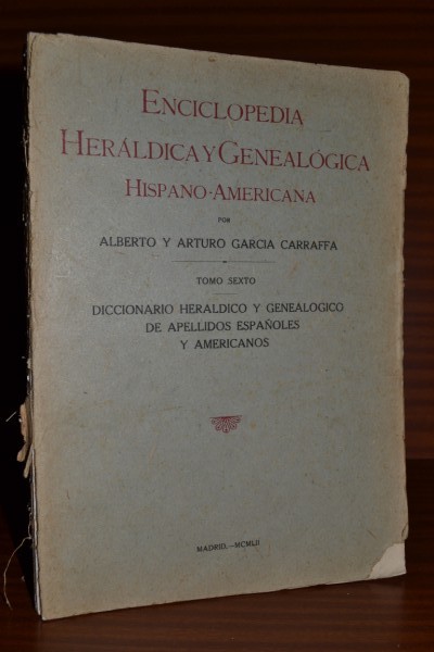 ENCICLOPEDIA HERLDICA Y GENEALGICA HISPANO-AMERICANA. Diccionario herldico y genealgico de apellidos espaoles y americanos. TOMO SEXTO. Alcocs-Almuzara. (4 del diccionario)